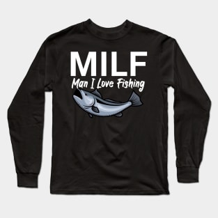 Milf man i love fishing Long Sleeve T-Shirt